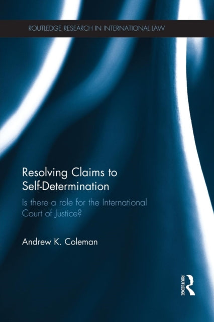 Book cover of: Resolving Claims to Self-Determination. By: Andrew Coleman
