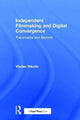 Book cover of: Independent Filmmaking and Digital Convergence. By: Vladan Nikolic