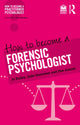 Book cover of: How to Become a Forensic Psychologist. By: Julie Harrower