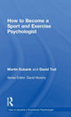 Book cover of: How to Become a Sport and Exercise Psychologist. By: Martin Eubank