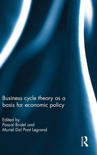 Book cover of: Business cycle theory as a basis for economic policy. By: Pascal Bridel