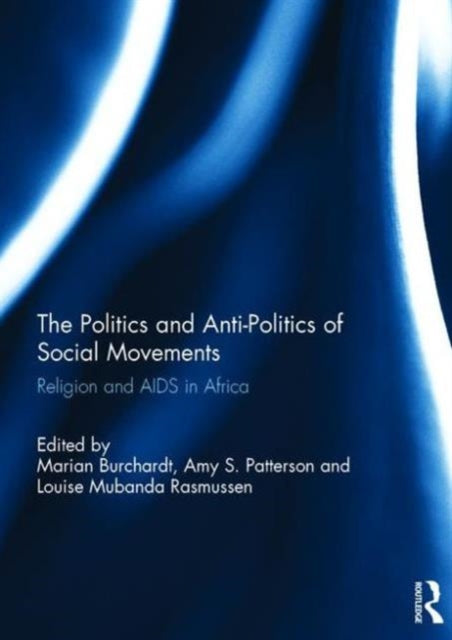 Book cover of: Politics and Anti-Politics of Social Movements. By: Amy Patterson
