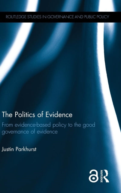 Book cover of: Politics of Evidence. By: Justin Parkhurst