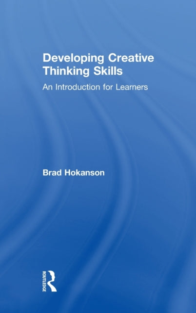 Book cover of: Developing Creative Thinking Skills. By: Brad Hokanson
