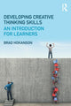 Book cover of: Developing Creative Thinking Skills. By: Brad Hokanson