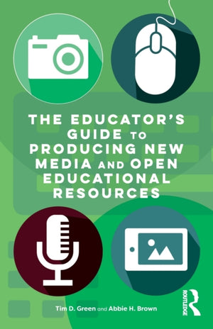 Educator's Guide to Producing New Media and Open Educational Resources