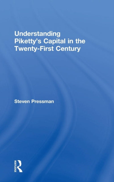 Book cover of: Understanding Piketty's Capital in the Twenty-First Century. By: Steven Pressman