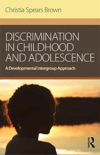 Book cover of: Discrimination in Childhood and Adolescence. By: Christia Spears Brown