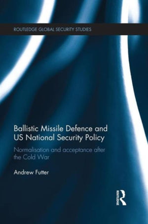 Ballistic Missile Defence and US National Security Policy