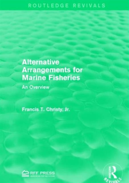 Book cover of: Alternative Arrangements for Marine Fisheries. By: Christy, Jr., Francis T.