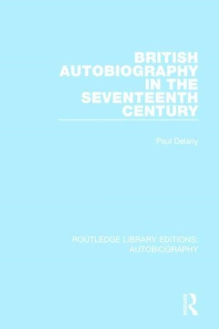 Book cover of: British Autobiography in the Seventeenth Century. By: Paul Delany