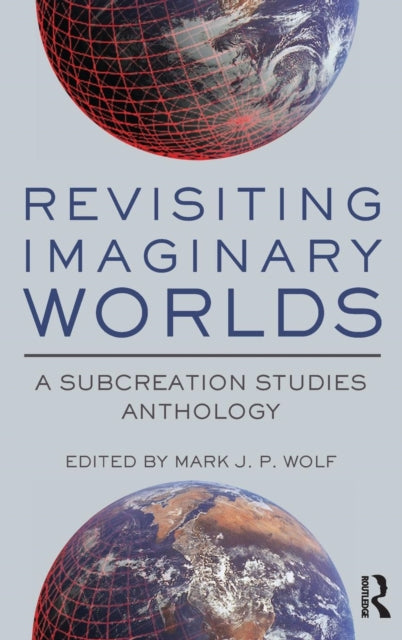 Book cover of: Revisiting Imaginary Worlds. By: Mark J. P. Wolf