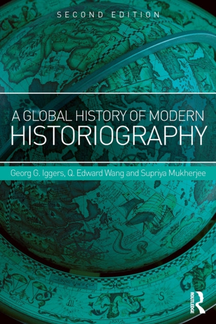 Book cover of: Global History of Modern Historiography. By: Georg G. Iggers