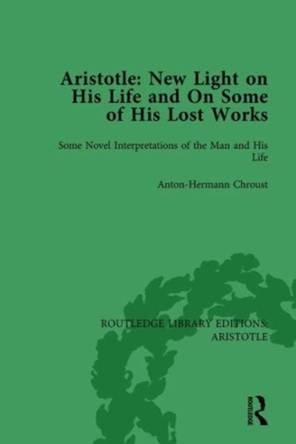 Book cover of: Aristotle: New Light on His Life and On Some of His Lost Works, Volume 1. By: Anton-Hermann Chroust