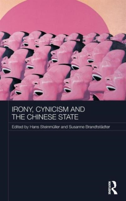 Book cover of: Irony, Cynicism and the Chinese State. By: Hans Steinmuller