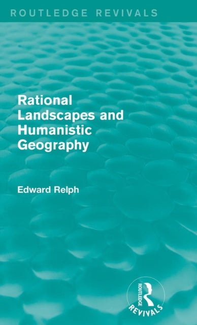 Book cover of: Rational Landscapes and Humanistic Geography. By: E. C. Relph