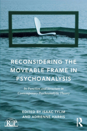 Reconsidering the Moveable Frame in Psychoanalysis