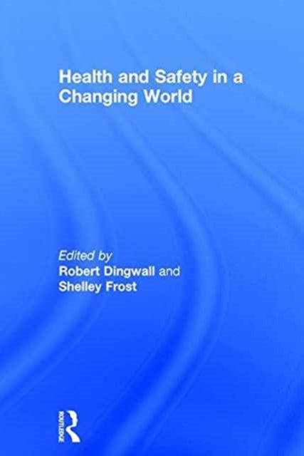 Book cover of: Health and Safety in a Changing World. By: Robert Dingwall