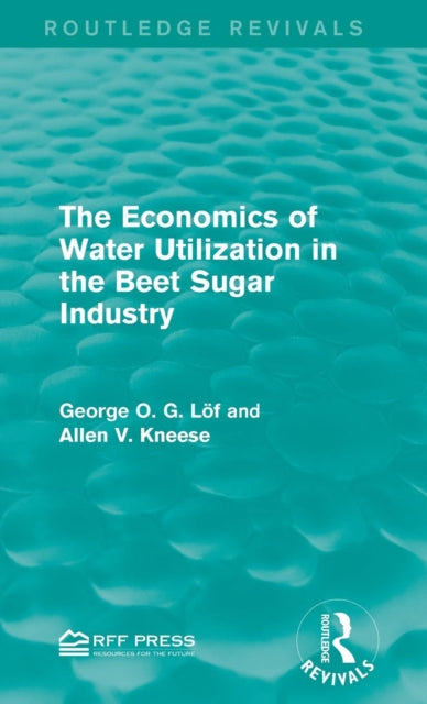Book cover of: Economics of Water Utilization in the Beet Sugar Industry. By: George O. G. Löf