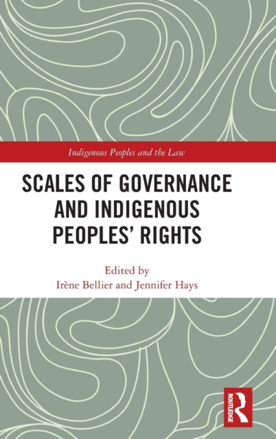 Book cover of: Scales of Governance and Indigenous Peoples' Rights. By: Irene Bellier