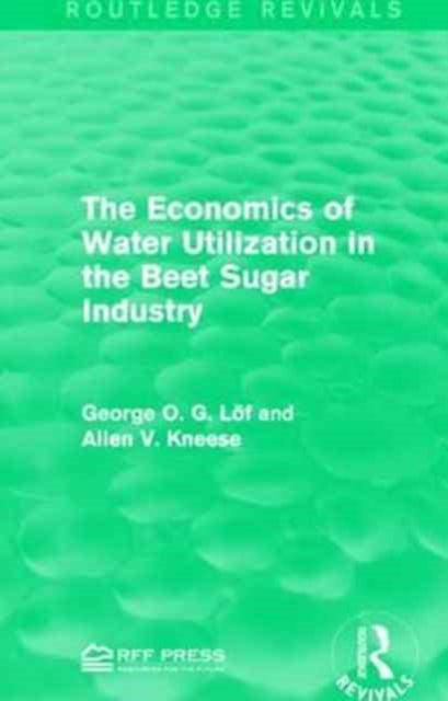 Book cover of: Economics of Water Utilization in the Beet Sugar Industry. By: George O. G. Löf