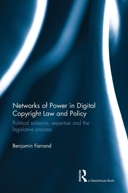 Book cover of: Networks of Power in Digital Copyright Law and Policy. By: Benjamin Farrand
