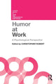 Book cover of: Psychology of Humor at Work. By: Christopher Roberto