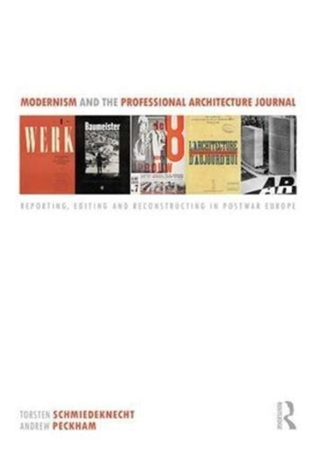 Book cover of: Modernism and the Professional Architecture Journal. By: Torsten Schmiedeknecht