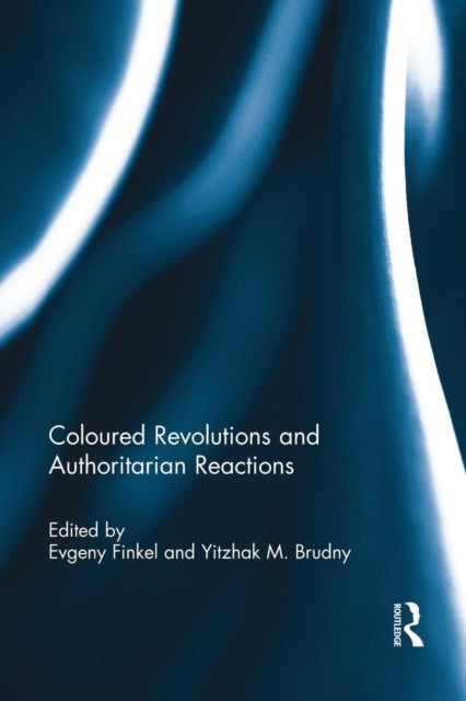 Book cover of: Coloured Revolutions and Authoritarian Reactions. By: Evgeny Finkel