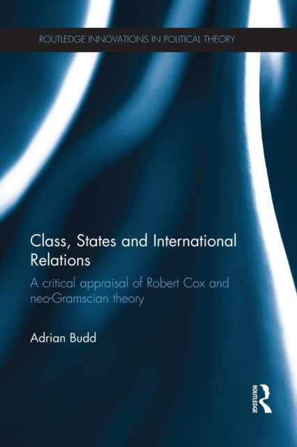 Book cover of: Class, States and International Relations. By: Adrian Budd