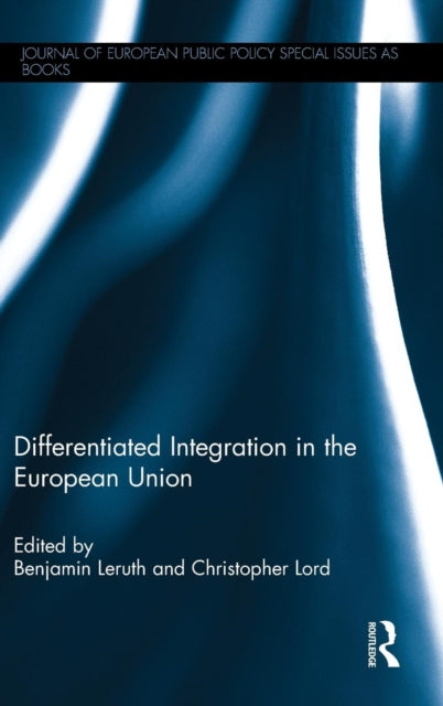 Book cover of: Differentiated Integration in the European Union. By: Benjamin Leruth