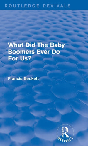 What Did The Baby Boomers Ever Do For Us?