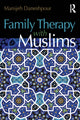 Book cover of: Family Therapy with Muslims. By: Manijeh Daneshpour