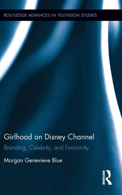 Book cover of: Girlhood on Disney Channel. By: Morgan Genevieve Blue
