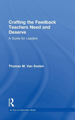 Crafting the Feedback Teachers Need and Deserve