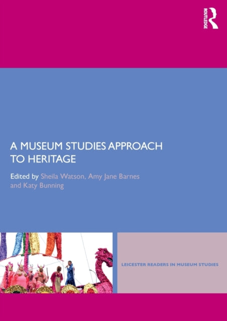 Book cover of: Museum Studies Approach to Heritage. By: Sheila Sheila Watson