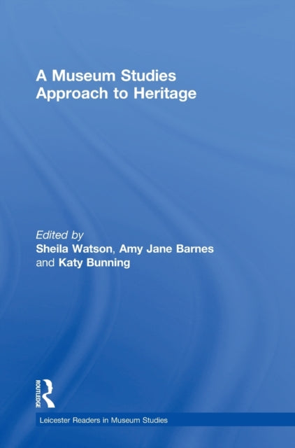 Book cover of: Museum Studies Approach to Heritage. By: Sheila Sheila Watson