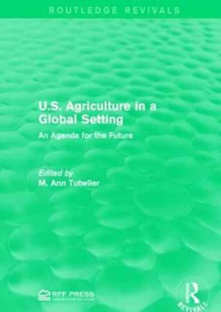Book cover of: U.S. Agriculture in a Global Setting. By: M. Ann Tutwiler