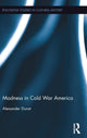 Book cover of: Madness in Cold War America. By: Alexander Dunst
