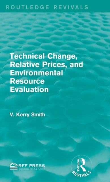 Book cover of: Technical Change, Relative Prices, and Environmental Resource Evaluation. By: V. Kerry Smith
