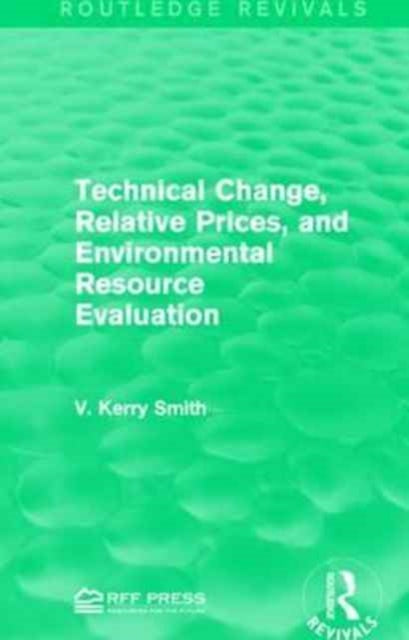 Book cover of: Technical Change, Relative Prices, and Environmental Resource Evaluation. By: V. Kerry Smith