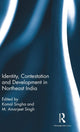 Book cover of: Identity, Contestation and Development in Northeast India. By: Komol Singha