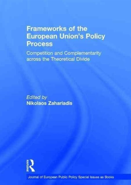 Book cover of: Frameworks of the European Union's Policy Process. By: Nikolaos Zahariadis