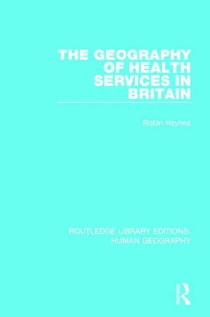 Book cover of: Geography of Health Services in Britain.. By: Robin Haynes