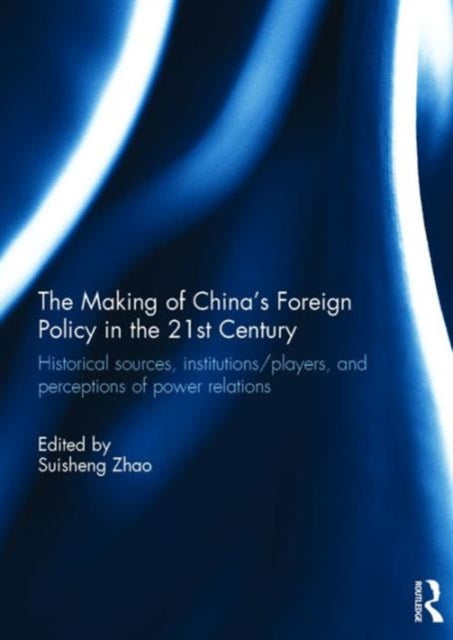 Book cover of: Making of China's Foreign Policy in the 21st century. By: Suisheng Zhao