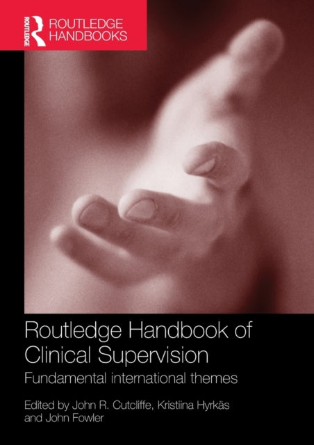 Book cover of: Routledge Handbook of Clinical Supervision. By: John R. Cutcliffe