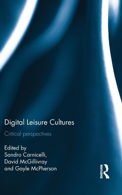 Book cover of: Digital Leisure Cultures. By: David McGillivray