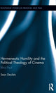 Book cover of: Hermeneutic Humility and the Political Theology of Cinema. By: Sean Desilets