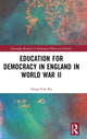 Book cover of: Education for Democracy in England in World War II. By: Hsiao-Yuh Ku