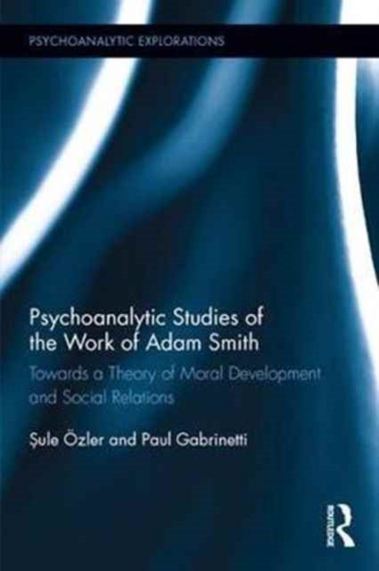 Book cover of: Psychoanalytic Studies of the Work of Adam Smith. By: Sule Ozler
